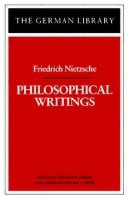 Philosophical Writings: Friedrich Nietzsche(English, Paperback, unknown)