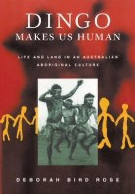 Dingo Makes Us Human(English, Paperback, Rose Deborah Bird)