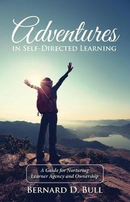 Adventures in Self-Directed Learning(English, Paperback, Bull Bernard D)