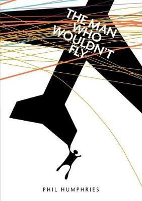 The man who wouldn't fly(English, Paperback, Humphries Philip John)