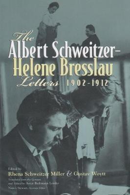 The Albert Schweitzer - Helene Bresslau Letters, 1902-1912(English, Hardcover, Lemke Antje)