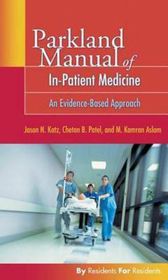 Parkland Manual of In-Patient Medicine: An Evidence-Based Guide(English, Paperback, Katz Jason N.)