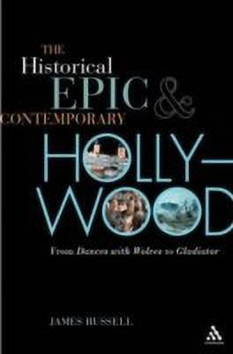 The Historical Epic and Contemporary Hollywood(English, Paperback, Russell James Professor)