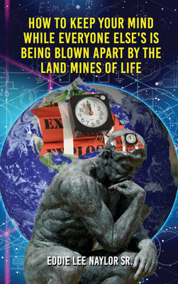 How To Keep Your Mind When Everyone Else's Is Being Blown Apart By The Land Mines Of Life In Word(English, Hardcover, Naylor Eddie Sr)