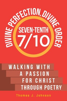 Seven-Tenth Divine Perfection, Divine Order(English, Paperback, Johnson Thomas J)