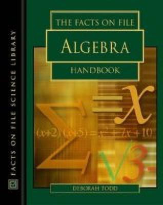The Facts on File Algebra Handbook(English, Hardcover, Todd Deborah)