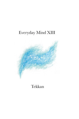 Everyday Mind XIII(English, Paperback, Tekkan)