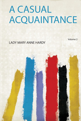 A Casual Acquaintance: Volume 2(English, Paperback, Hardy Lady Mary Anne)
