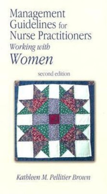 Management Guidelines for Nurse Practitioners Working with Women(English, Paperback, Brown Kathleen M. Pelletier)