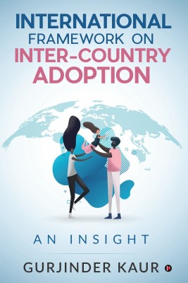 International Framework on Inter-Country Adoption(English, Paperback, Gurjinder Kaur)