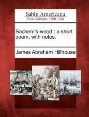 Sachem's-Wood(English, Paperback, Hillhouse James Abraham)