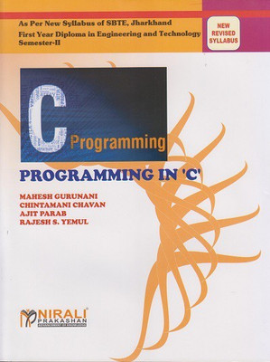 PROGRAMMING IN 'C' [As per Syllabus of SBTE, Jharkhand - First Year Diploma Engineering - Semester II (2)](English, Paperback, Mahesh Gurunani, Rajesh S. Yemul, Ajit Parab, Chintamani Chavan)