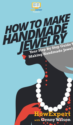 How To Make Handmade Jewelry(English, Hardcover, Howexpert Genny)