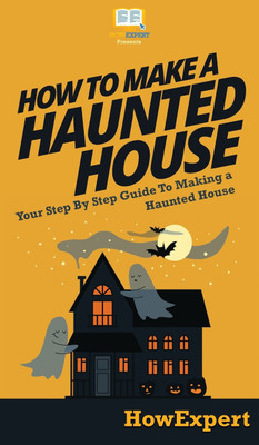 How To Make a Haunted House(English, Hardcover, Howexpert)