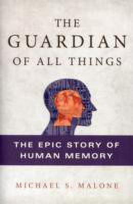 The Guardian of All Things  - The Epic Story of Human Memory(English, Hardcover, Malone Michael S.)
