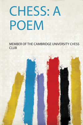 Chess: a Poem(English, Paperback, Member of the Cambridge University Chess Club)