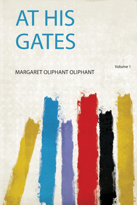 At His Gates: Volume 1(English, Paperback, Oliphant Oliphant)