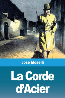 La Corde d'Acier(French, Paperback, Moselli Jose)