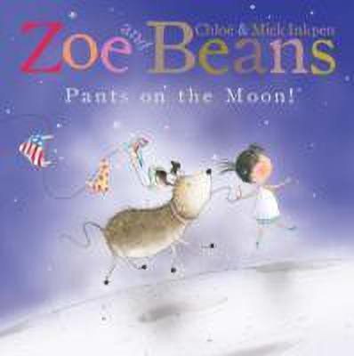 Zoe and Beans: Pants on the Moon!(English, Paperback, Inkpen Chloe)