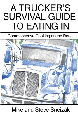 A Trucker's Survival Guide to Eating In(English, Paperback, Sniezak Mike, Steve)