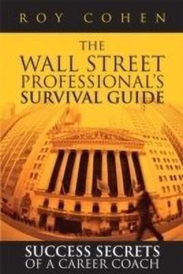 The Wall Street Professional's Survival Guide  - Success Secrets of a Career Coach(English, Hardcover, Cohen Roy)