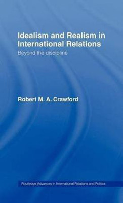 Idealism and Realism in International Relations(English, Electronic book text, Crawford Robert M a)