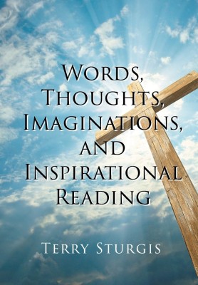 Words, Thoughts, Imaginations, and Inspirational Reading(English, Hardcover, Sturgis Terry)