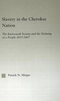 Slavery in the Cherokee Nation(English, Electronic book text, Minges Patrick Neal)