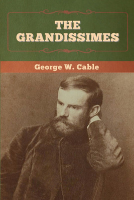 The Grandissimes(English, Paperback, Cable George W)