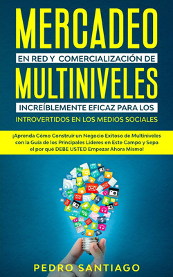 Mercadeo en red y comercializacion de Multiniveles increiblemente eficaz para los introvertidos en los medios sociales(Spanish, Paperback, Santiago Pedro)