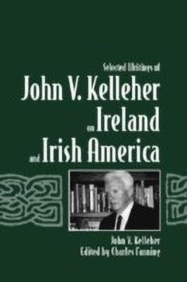 Selected Writings of John V. Kelleher on Ireland and Irish America(English, Paperback, Kelleher John V.)