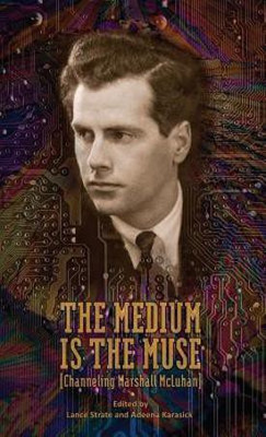 The Medium Is the Muse [Channeling Marshall McLuhan](English, Hardcover, unknown)