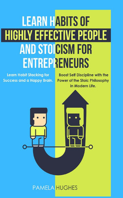 Learn Habits of Highly Effective People and Stoicism for Entrepreneurs(English, Paperback, Hughes Pamela)