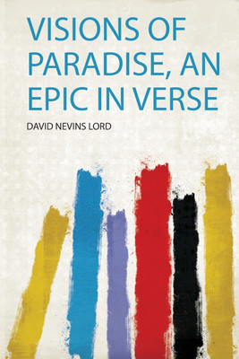Visions of Paradise, an Epic in Verse(English, Paperback, Nevins David)