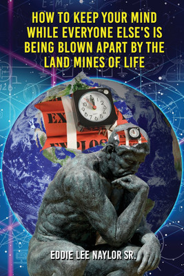 How To Keep Your Mind When Everyone Else's Is Being Blown Apart By The Land Mines Of Life In Word(English, Paperback, Naylor Eddie Sr)