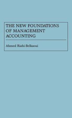 The New Foundations of Management Accounting(English, Hardcover, Riahi-Belkaoui Ahmed)
