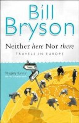 Neither Here, Nor There(English, Paperback, Bryson Bill)