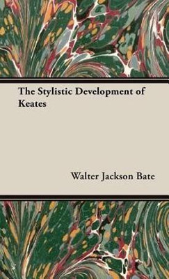 The Stylistic Development Of Keates(English, Hardcover, Bate W. Jackson)