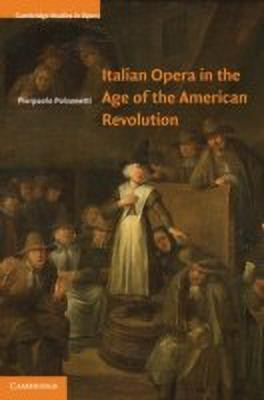 Italian Opera in the Age of the American Revolution(English, Hardcover, Polzonetti Pierpaolo)