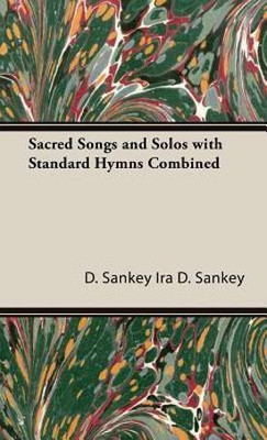 Sacred Songs And Solos With Standard Hymns Combined(English, Hardcover, IRA D. SANKEY)