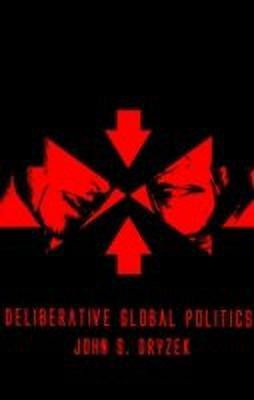 Deliberative Global Politics(English, Paperback, Dryzek John S.)