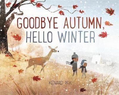 Goodbye Autumn, Hello Winter(English, Hardcover, Pak Kenard)