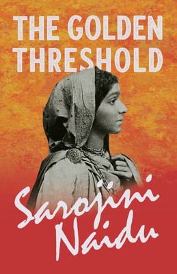 The Golden Threshold(English, Paperback, Naidu Sarojini)