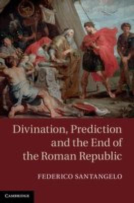 Divination, Prediction and the End of the Roman Republic(English, Hardcover, Santangelo Federico)