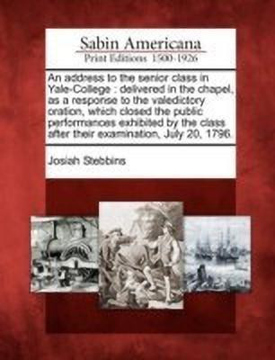 An Address to the Senior Class in Yale-College(English, Paperback, Stebbins Josiah)