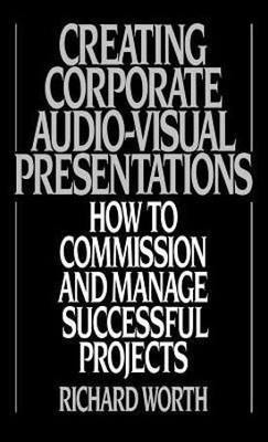 Creating Corporate Audio-Visual Presentations(English, Hardcover, Worth Richard)