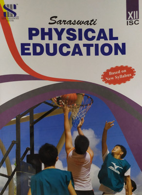 Saraswati ISC Physical Education For Class-12 Based On New Syllabus(Paperback, saraswati)