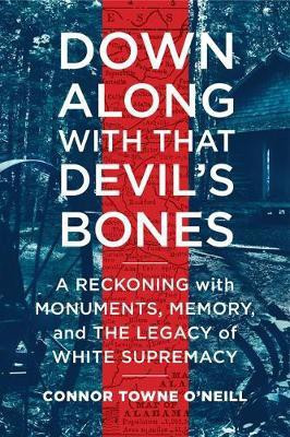 Down Along with That Devil's Bones(English, Hardcover, O'Neill Connor Towne)