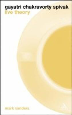 Gayatri Chakravorty Spivak: Live Theory(English, Paperback, Sanders Mark Professor)