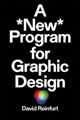 A New Program for Graphic Design(English, Paperback, Reinfurt David)